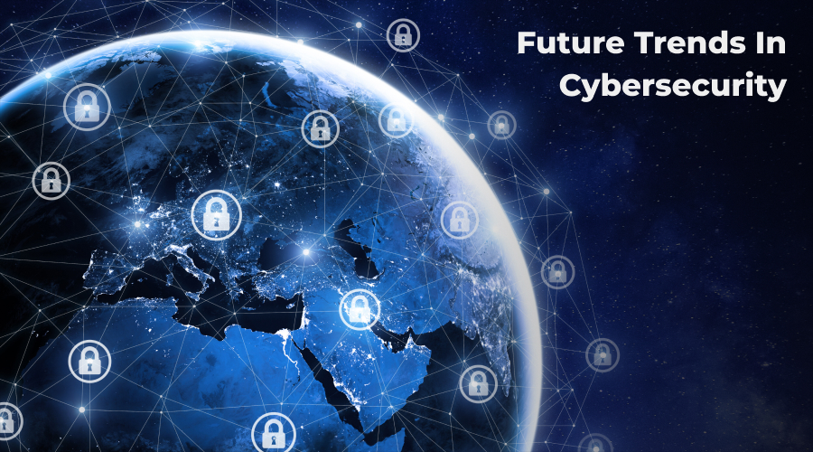 Future Trends in Cybersecurity - WeeTech Solution Pvt Ltd Future Trends in Cybersecurity